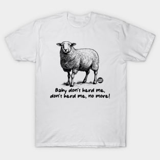 baby dont herd me T-Shirt